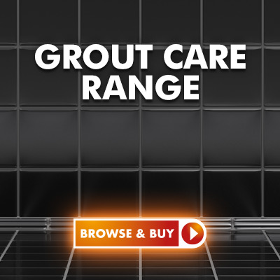 Shop our Grout Care Range Shop our Grout Care Range